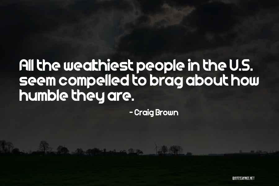 Wealthiest People Quotes By Craig Brown Wealthiest People Quotes By Craig Brown