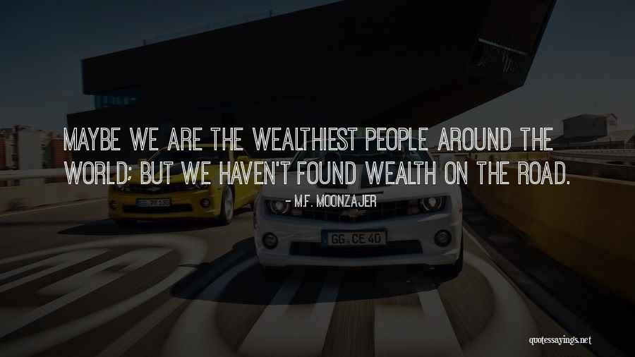 Wealthiest People Quotes By M.F. Moonzajer Wealthiest People Quotes By M.F. Moonzajer