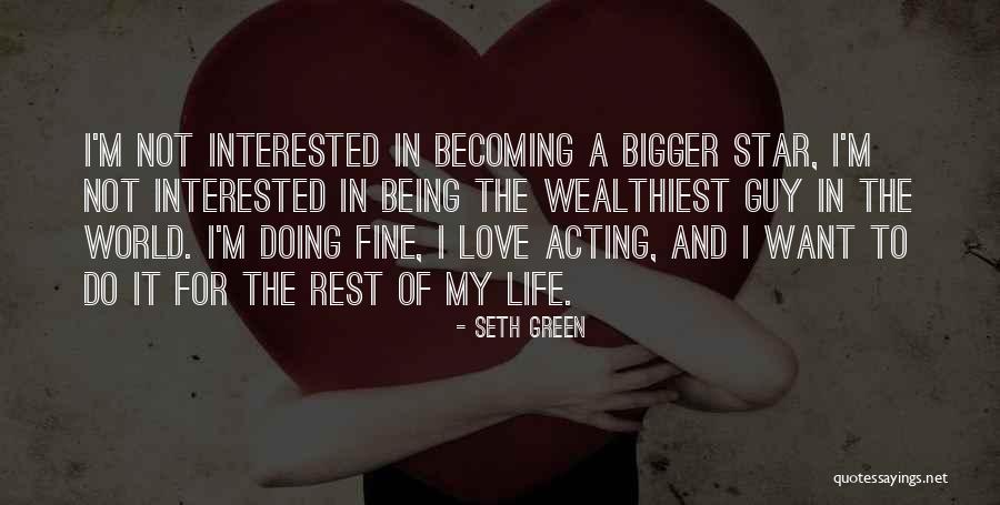 Wealthiest Quotes By Seth Green Wealthiest Quotes By Seth Green