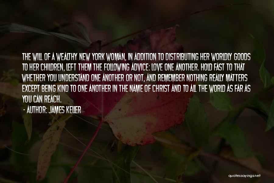 Wealthy Love Quotes By James Keller