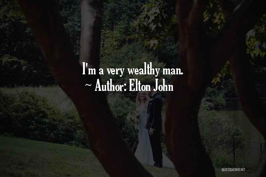 Wealthy Man Quotes By Elton John