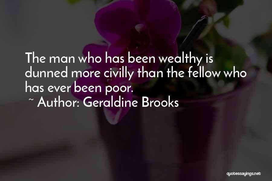 Wealthy Man Quotes By Geraldine Brooks