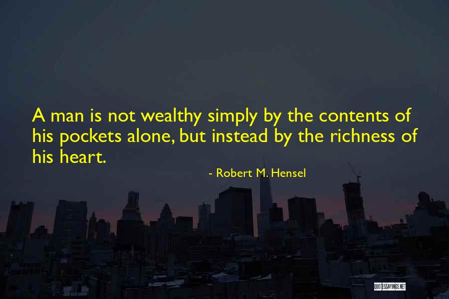 Wealthy Men Quotes By Robert M. Hensel Wealthy Men Quotes By Robert M. Hensel