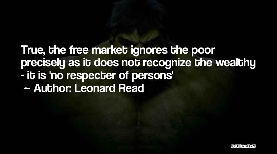 Wealthy Poor Quotes By Leonard Read