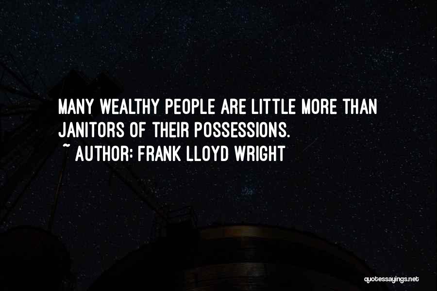 Wealthy Quotes By Frank Lloyd Wright