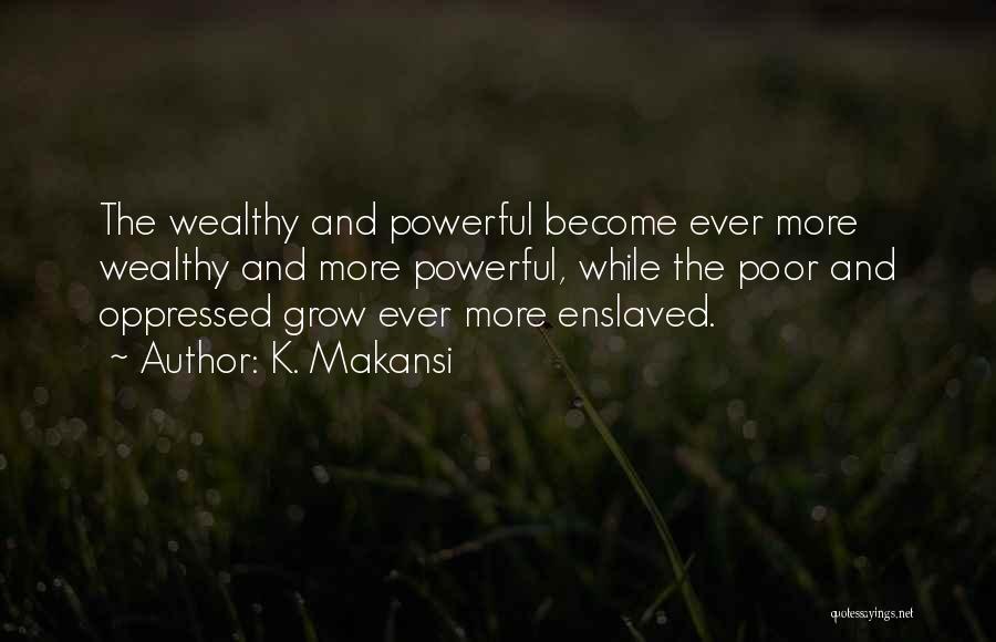 Wealthy Vs Poor Quotes By K. Makansi