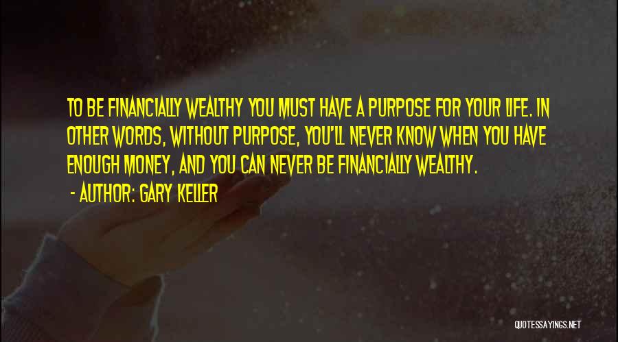 Wealthy Words Quotes By Gary Keller