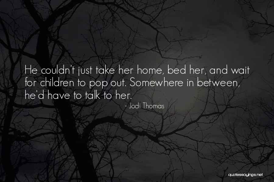Weandco Quotes By Jodi Thomas Weandco Quotes By Jodi Thomas