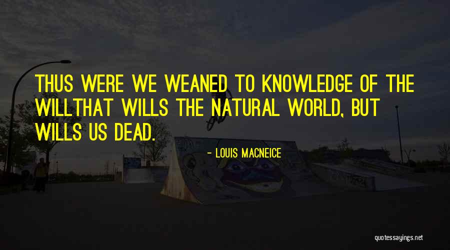 Weaned Quotes By Louis MacNeice Weaned Quotes By Louis MacNeice