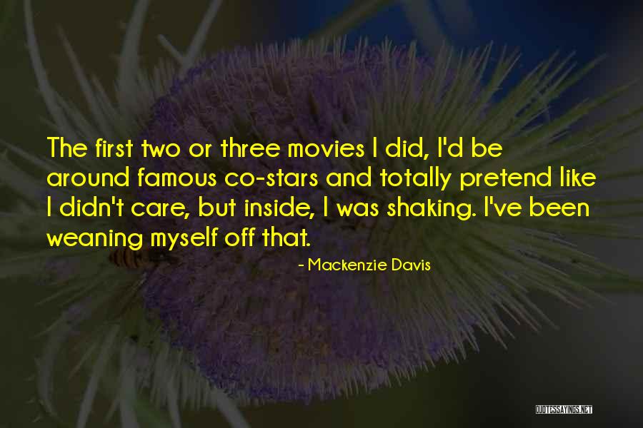 Weaning Off Quotes By Mackenzie Davis Weaning Off Quotes By Mackenzie Davis