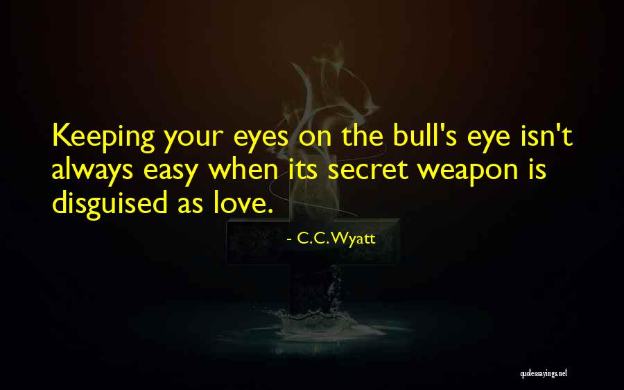 Weapon Love Quotes By C.C. Wyatt Weapon Love Quotes By C.C. Wyatt