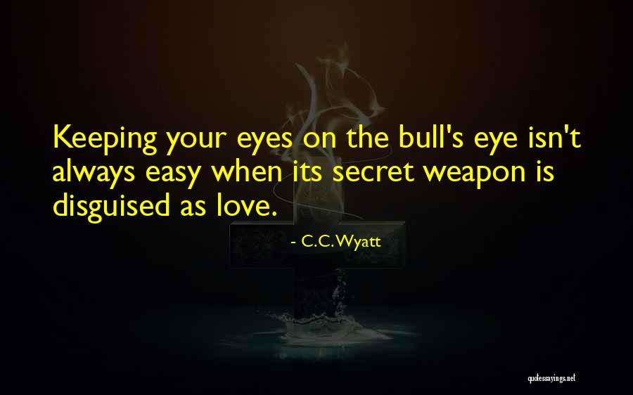 Weapon Love Quotes By C.C. Wyatt