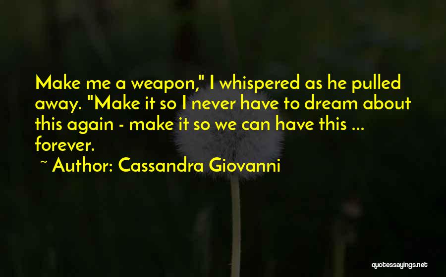 Weapon Love Quotes By Cassandra Giovanni
