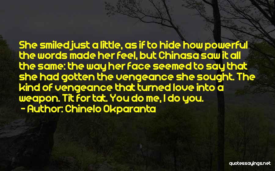 Weapon Love Quotes By Chinelo Okparanta