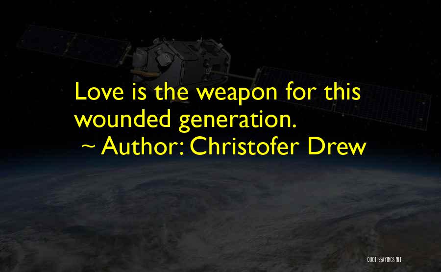 Weapon Love Quotes By Christofer Drew