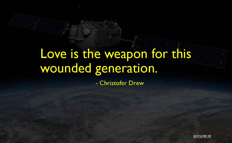 Weapon Love Quotes By Christofer Drew