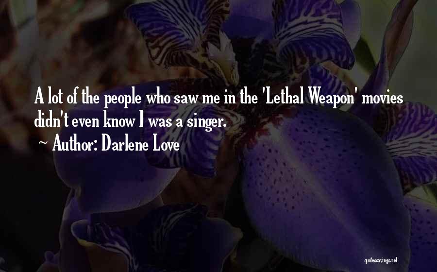 Weapon Love Quotes By Darlene Love