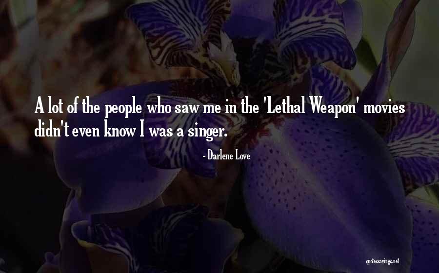 Weapon Love Quotes By Darlene Love