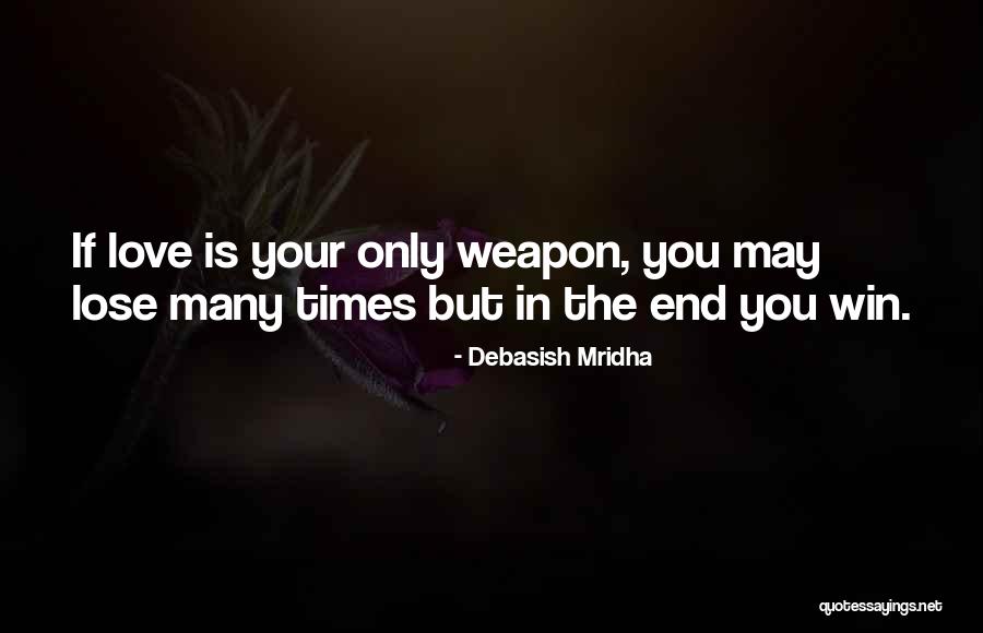 Weapon Love Quotes By Debasish Mridha