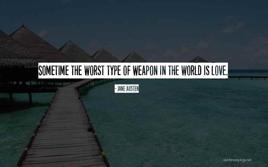 Weapon Love Quotes By Jane Austen Weapon Love Quotes By Jane Austen