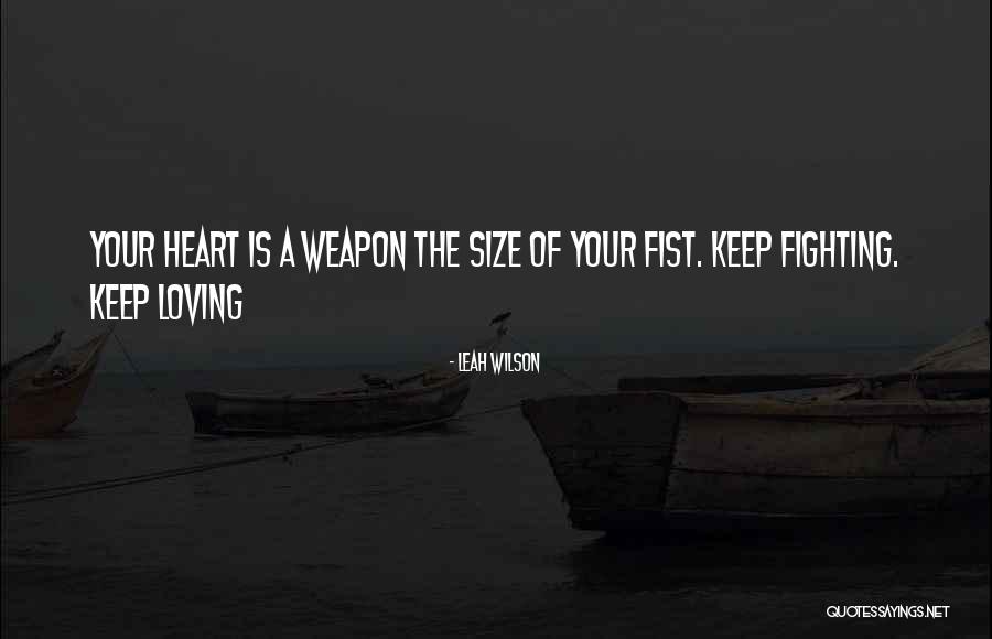 Weapon Love Quotes By Leah Wilson Weapon Love Quotes By Leah Wilson