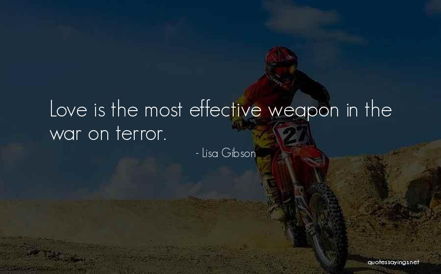 Weapon Love Quotes By Lisa Gibson Weapon Love Quotes By Lisa Gibson