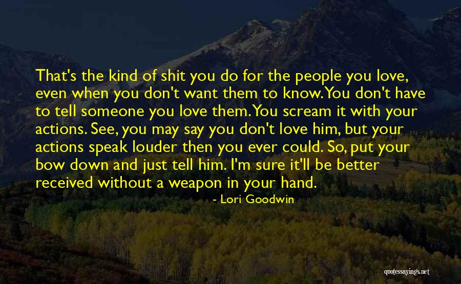 Weapon Love Quotes By Lori Goodwin Weapon Love Quotes By Lori Goodwin