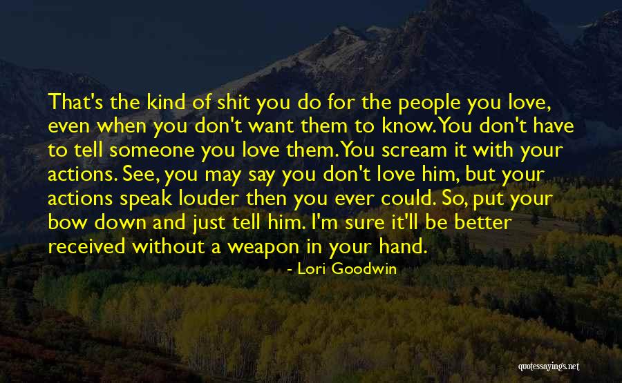 Weapon Love Quotes By Lori Goodwin