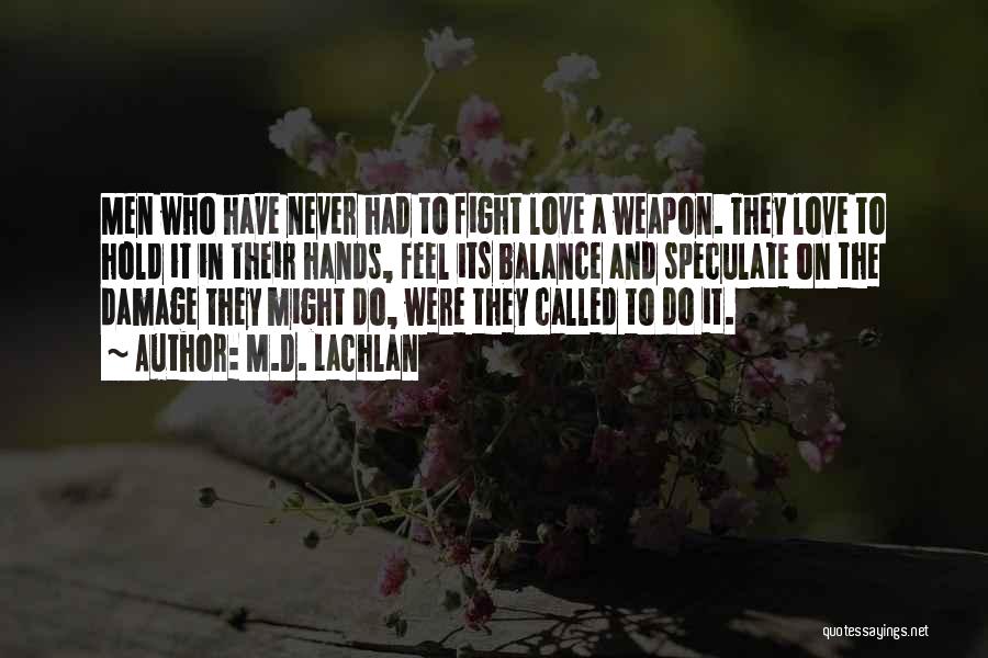 Weapon Love Quotes By M.D. Lachlan
