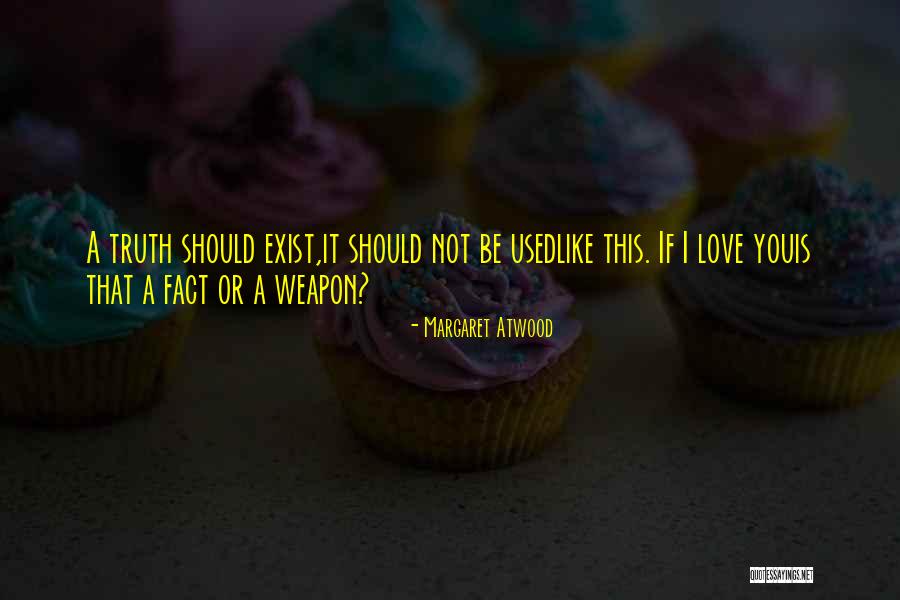 Weapon Love Quotes By Margaret Atwood