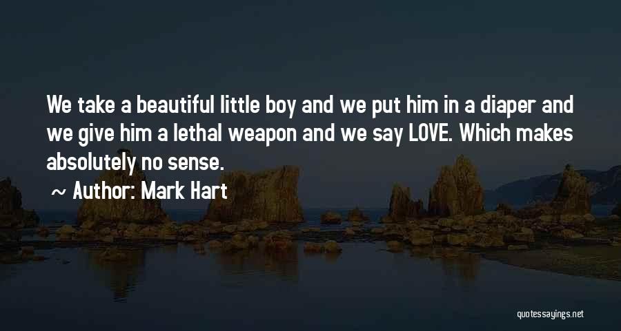 Weapon Love Quotes By Mark Hart