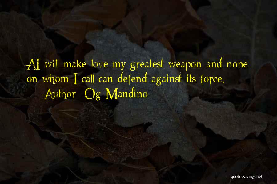 Weapon Love Quotes By Og Mandino