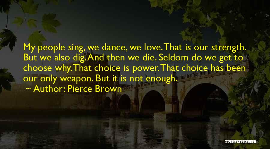 Weapon Love Quotes By Pierce Brown
