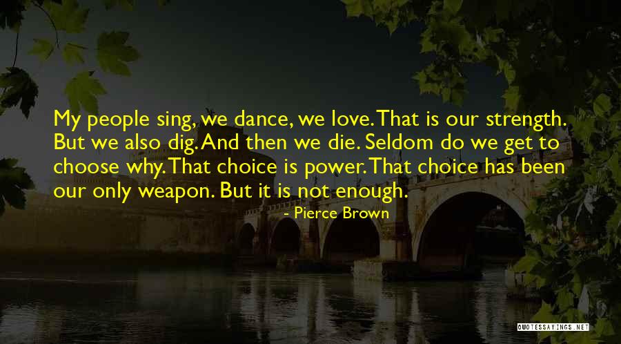 Weapon Love Quotes By Pierce Brown