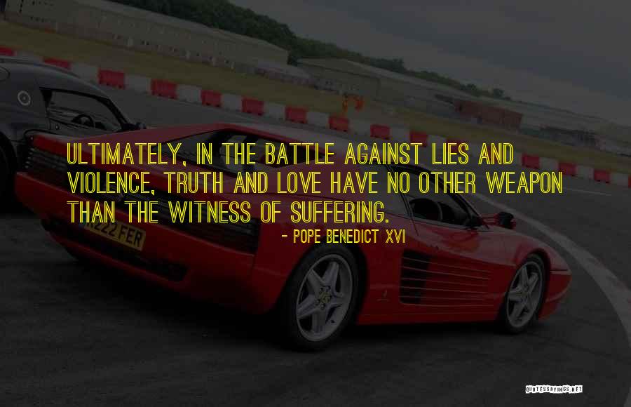 Weapon Love Quotes By Pope Benedict XVI