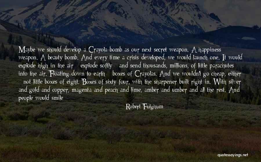 Weapon Love Quotes By Robert Fulghum