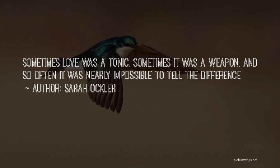 Weapon Love Quotes By Sarah Ockler