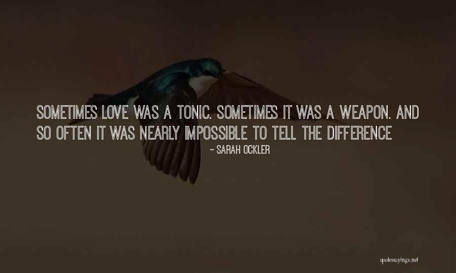 Weapon Love Quotes By Sarah Ockler Weapon Love Quotes By Sarah Ockler