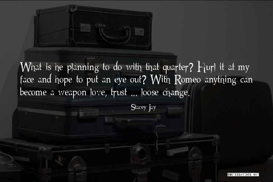 Weapon Love Quotes By Stacey Jay