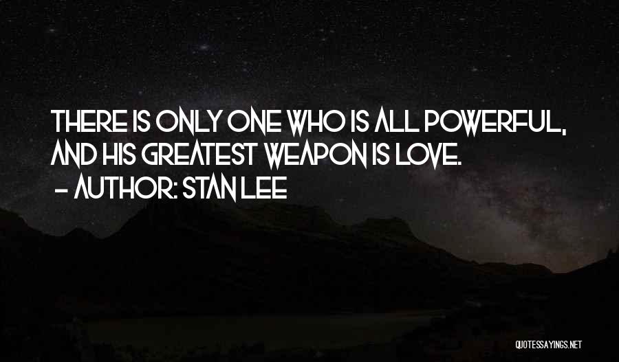 Weapon Love Quotes By Stan Lee