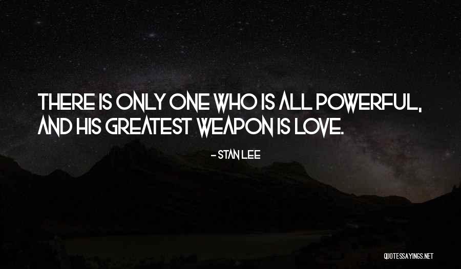 Weapon Love Quotes By Stan Lee