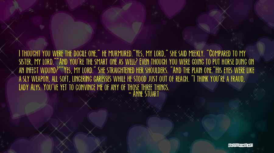 Weapon One Quotes By Anne Stuart Weapon One Quotes By Anne Stuart