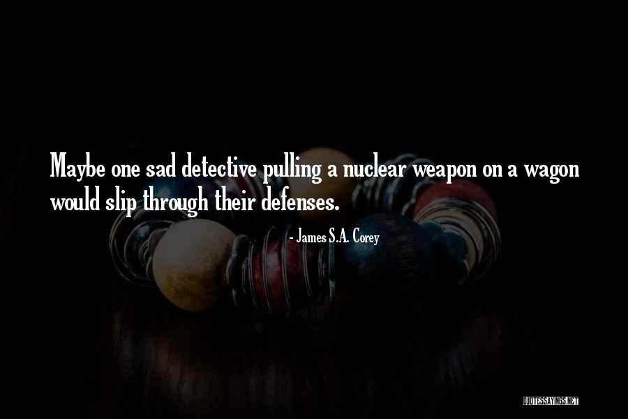 Weapon One Quotes By James S.A. Corey Weapon One Quotes By James S.A. Corey