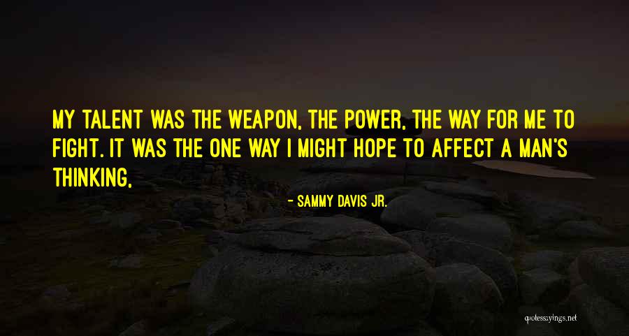 Weapon One Quotes By Sammy Davis Jr. Weapon One Quotes By Sammy Davis Jr.