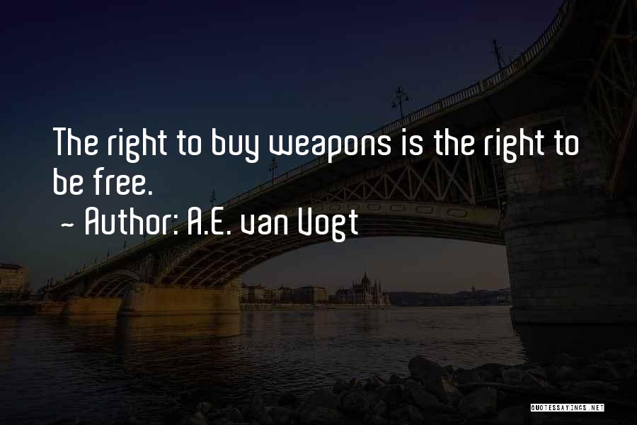 Weapon Quotes By A.E. Van Vogt