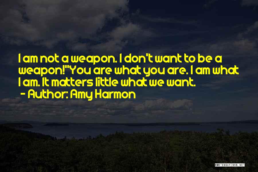 Weapon Quotes By Amy Harmon