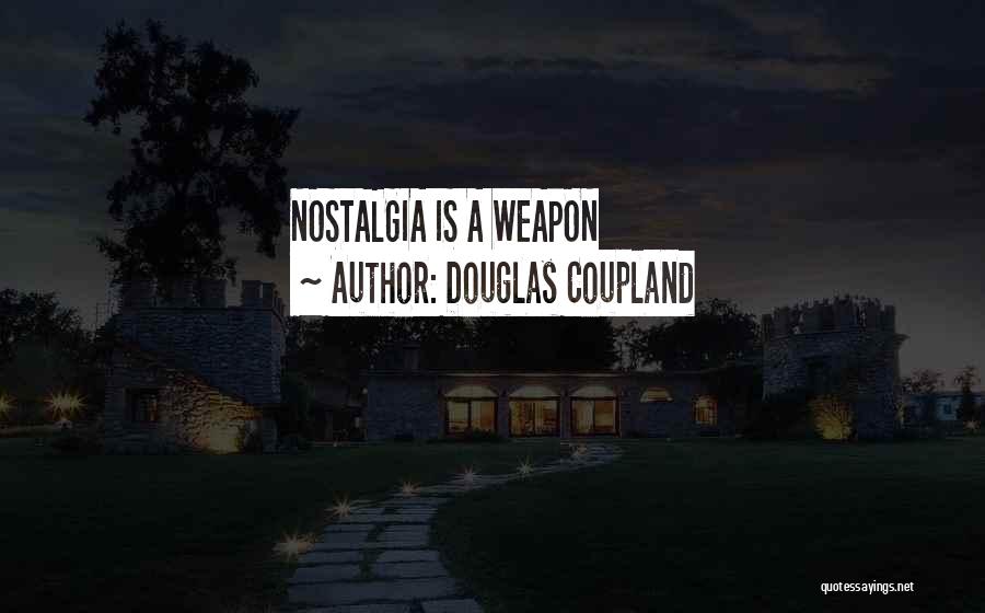 Weapon Quotes By Douglas Coupland