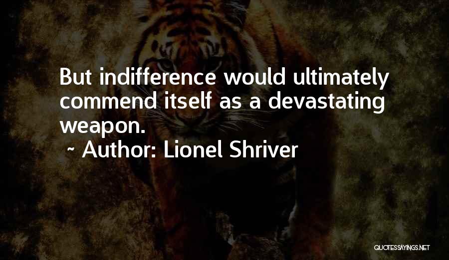 Weapon Quotes By Lionel Shriver