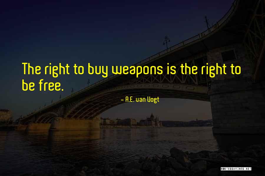 Weapon The Quotes By A.E. Van Vogt Weapon The Quotes By A.E. Van Vogt