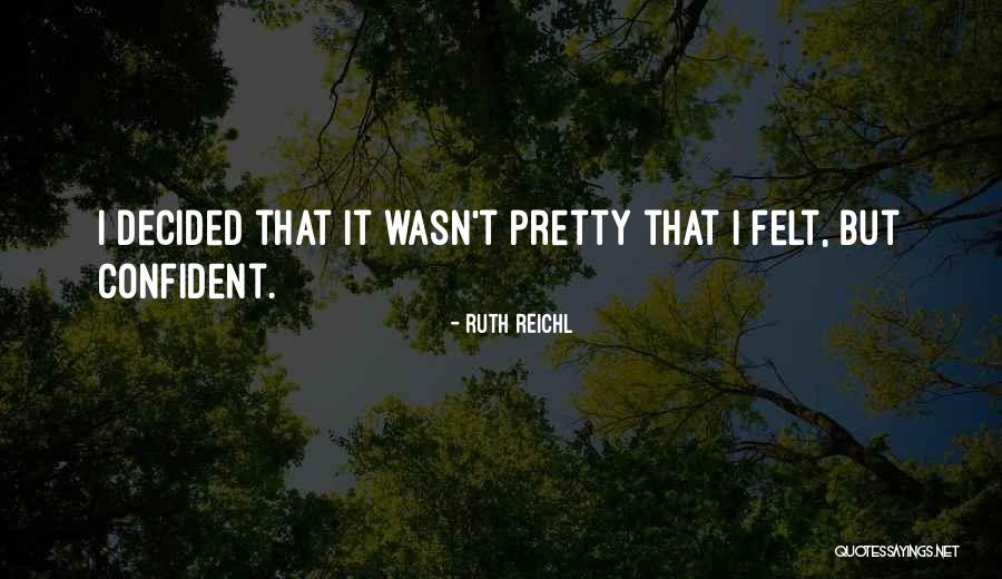 Weaponless Warrior Quotes By Ruth Reichl